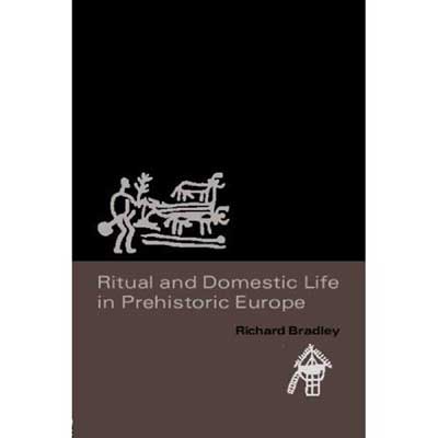 Ritual Domestic Life in Prehistoric Europe